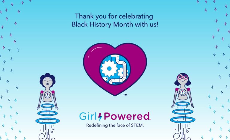 Girl Powered Black History Month graphic thiat reads, "Thank you for celebrating Black History Month with us! Girl Powered Redefining the face of STEM."